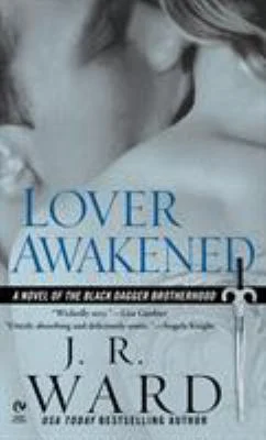 Lover Awakened : A Novel of the Black Dagger Brotherhood by J. R. Ward
