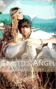 Ahmed's Angel - Men's Erotica/Contemporary Erotica Chara Gladey Author