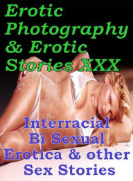 Erotica Domination: Erotic Photography & Erotic Stories XXX Interracial Bi Sexual Erotica & other Sex Stories ( Erotic Photography, Erotic Stories, Nu