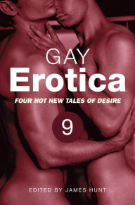 Gay Erotica, Volume 9: Four hot new tales of desire James Hunt Author