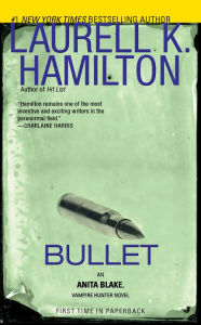 Bullet (Anita Blake Vampire Hunter Series #19) Laurell K. Hamilton Author