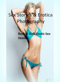 Sex Stories & Erotica Photography: Rock & Roll : Erotic Sex Stories ( Erotic Photography, Erotic Stories, Nude Photos, Naked , Adult Nudes, Breast, Do