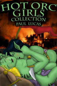 Hot Orc Girls Collection Paul Lucas Author