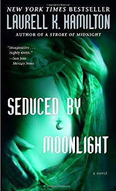 Seduced by Moonlight : A Novel by Laurell K. Hamilton