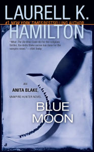 Blue Moon (Anita Blake Vampire Hunter Series #8) Laurell K. Hamilton Author
