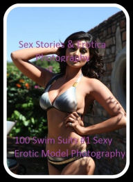 Sex Stories & Erotica Photography: 100 Swim Suits #1 Sexy Erotic Model Photography ( Erotic Photography, Erotic Stories, Nude Photos, Naked , Adult Nu