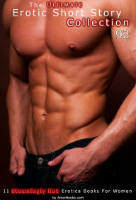 The Ultimate Erotic Short Story Collection 92: 11 Erotica Books AmorBooks.com Author