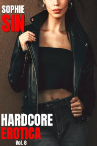 Hardcore Erotica Vol. 8 Sophie Sin Author