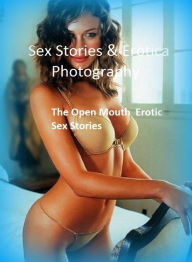 Sex Stories & Erotica Photography: The Open Mouth : Erotic Sex Stories ( Erotic Photography, Erotic Stories, Nude Photos, Naked , Adult Nudes, Breast,
