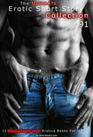 The Ultimate Erotic Short Story Collection 91: 11 Erotica Books AmorBooks.com Author