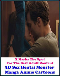 Erotica: X Marks The Spot For The Best Adult Content 3D Sex Hentai Monster Manga Anime Cartoons ( Erotic Photography, Domination, Bare Ass, Lesbian, S