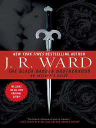 The Black Dagger Brotherhood: An Insider's Guide J. R. Ward Author