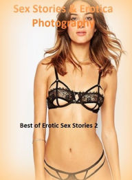 Sex Stories & Erotica Photography: Best of Erotic Sex Stories 2 ( Erotic Photography, Erotic Stories, Nude Photos, Naked , Adult Nudes, Breast, Domina