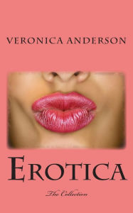 Erotica: The Collection Veronica Lolonda Anderson Author