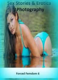Sex Stories & Erotica Photography: Forced Femdom 6 ( Erotic Photography, Erotic Stories, Nude Photos, Naked , Adult Nudes, Breast, Domination, Bare As