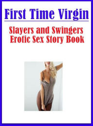 Adult: Hot XXX Interracial Sex Adult First Time Virgin Slayers and Swingers Erotic Sex Story Book ( sex, porn, fetish, Bondage, oral, anal, ebony, hen