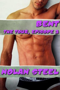 Bent - The Tour, Episode 2 Nolan Steel Author