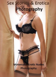 Sex Stories & Erotica Photography: Motorcycle Erotic Nudes Photography ( Erotic Photography, Erotic Stories, Nude Photos, Naked , Adult Nudes, Breast,