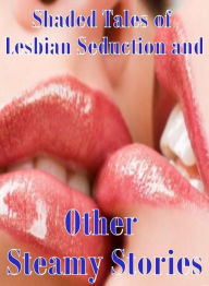 Nudes: She-male Crazy Sex Shaded Tales of Lesbian Seduction and Other Steamy Stories ( sex, porn, fetish, bondage, oral, anal, ebony, hentai, dominati