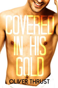 Covered in his Gold Oliver Thrust Author