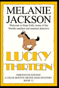 Lucky Thirteen: A Chloe Boston Mystery Melanie Jackson Author