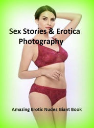 Sex Stories & Erotica Photography: Amazing Erotic Nudes Giant Book 5 ( Erotic Photography, Erotic Stories, Nude Photos, Naked , Adult Nudes, Breast, D